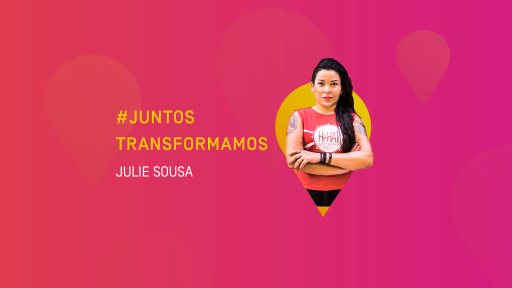 #JuntosTransformamos: Julie Sousa