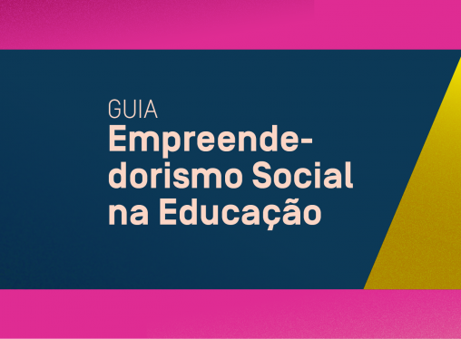 Oi Futuro, British Council e Porvir lançam guia “Empreendedorismo Social na Educação”