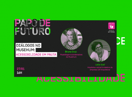 Papo de Futuro:  Os caminhos da acessibilidade