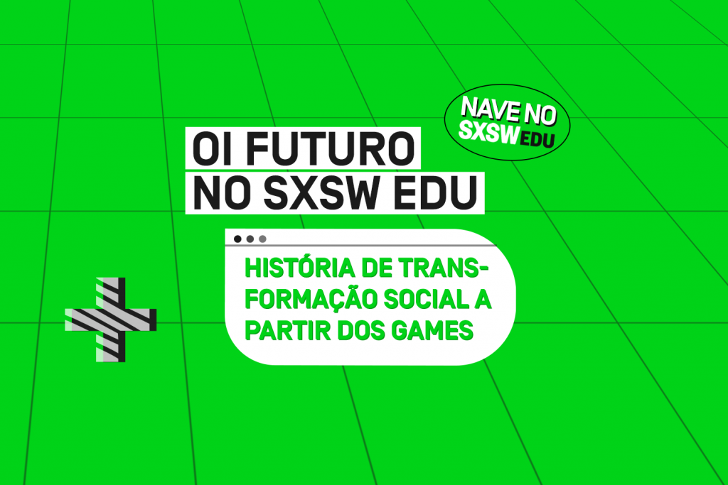 SXSW Edu: Ex-aluno do NAVE compartilha história de transformação social a partir dos games