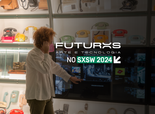 Vote para levar o Futuros – Arte e Tecnologia para o SXSW 2024!