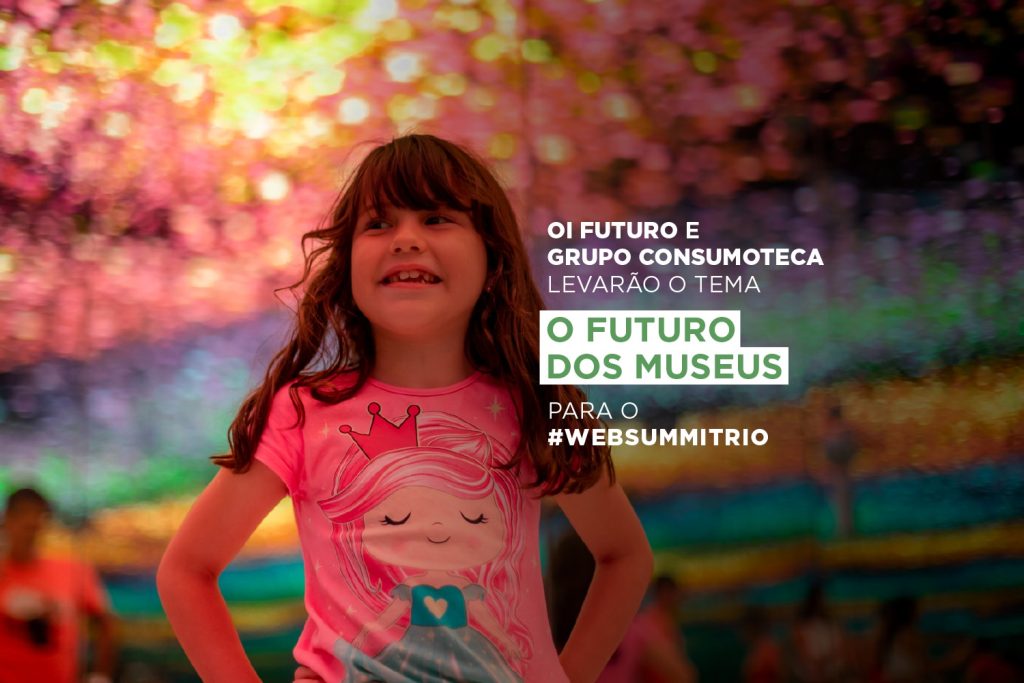 Oi Futuro e Consumoteca levam o tema “o futuro dos museus” para o #WebSummitRio